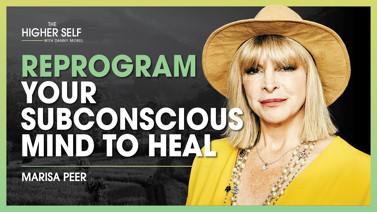 Reprogram Your Subconscious Mind To Heal | Marisa Peer | The Higher Self #112