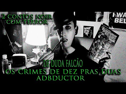 DOIS CONTOS NOIR COM TERROR: Os Crimes de Dez Pras Duas & Abductor de Duda Falco