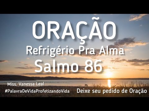 SALMO 86 / ORAÇÃO  DE REFRIGERIO PRA ALMA | PALAVRA DE VIDA PROFETIZANDO VIDA | Miss Vanessa Leal