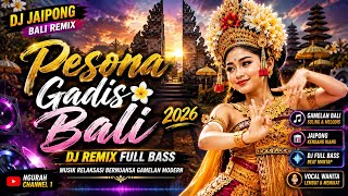 Download lagu Pesona Gadis Bali 2026 🌺 DJ Jaipong Bali Remix Full Bass | Musik Gamelan Modern & Vokal Wanita mp3
