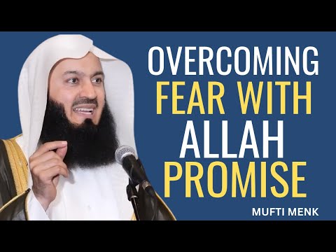Overcoming Fear with Allah’s Promise | Tawakkul, Qadr & Angelic Glad Tidings - By Mufti Menk