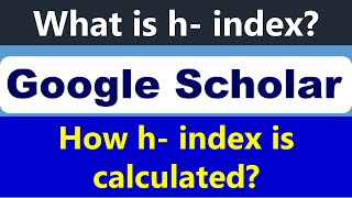 h - Index:  What is h- Index?  How To Calculate h- index?