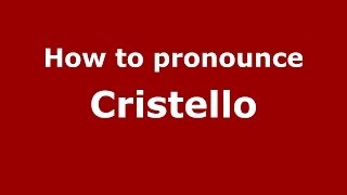 How to pronounce Cristello