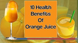 10 Health Benefits Of Orange Juice