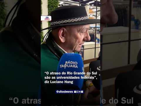 “O atraso do Rio Grande do Sul são as universidades federais”, diz Luciano Hang