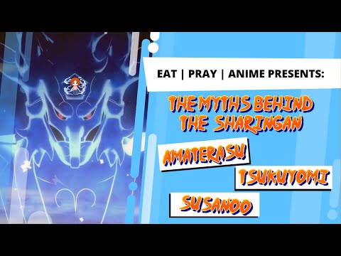 NARUTO: Shinto Mythology Behind the Mangekyou Sharingan Explained | Amaterasu, Tsukuyomi, & Susanoo