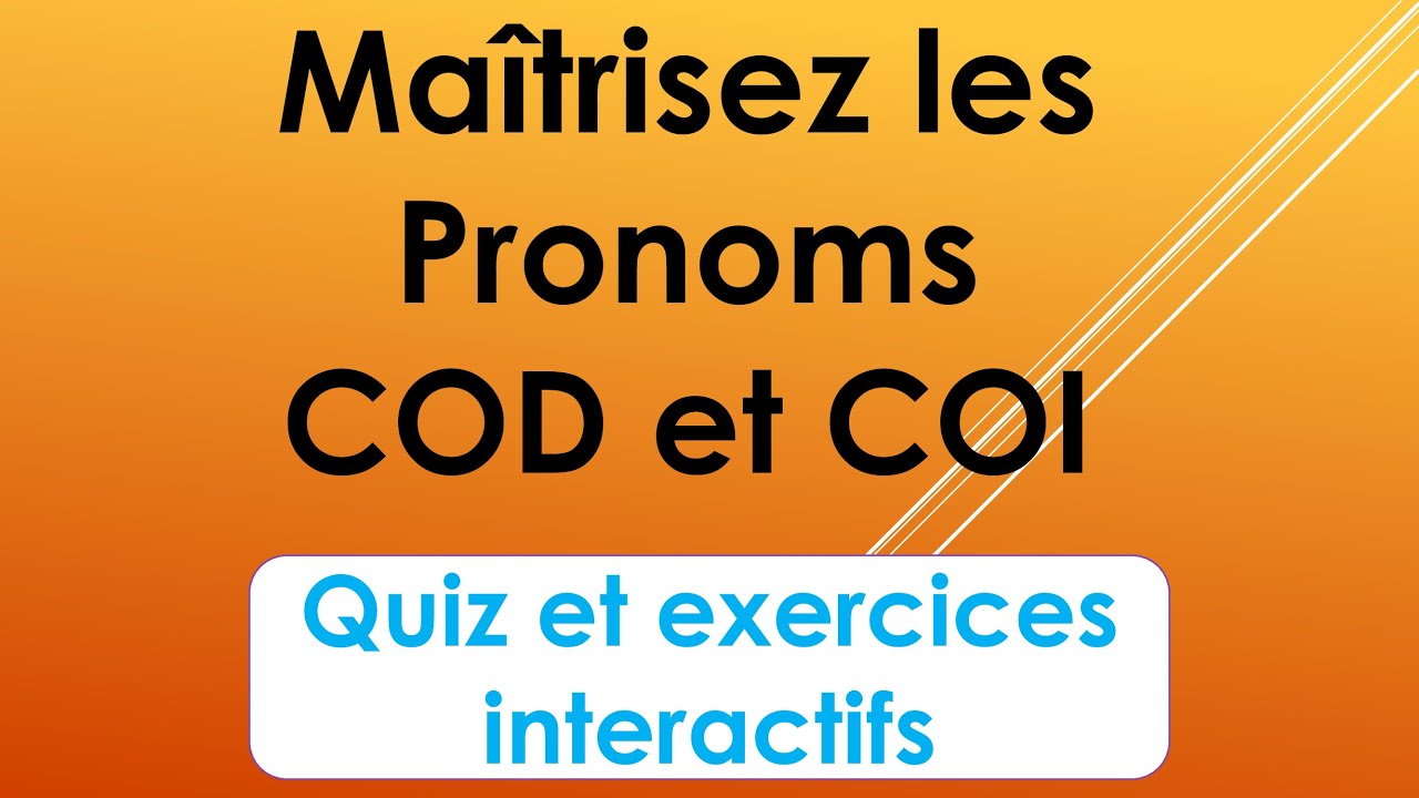 Les pronoms COD et COI : Exercices pratiques pour tout comprendre !
