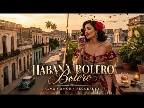 Boleros de Medianoche – Noches de Amor y Nostalgia en La Habana   Música Cubana