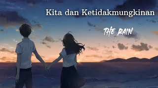 Download lagu Kita dan Ketidakmungkinan - The Rain | lirik mp3 Download lagu Kita dan Ketidakmungkinan - The Rain | lirik mp3