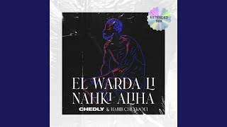 El Warda Li Nahki Aliha (feat. Habib Chenkaoui) (Extended Mix)