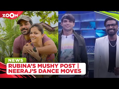 Rubina wishes husband Abhinav with a mushy post | Neeraj Chopra shows off his dance moves