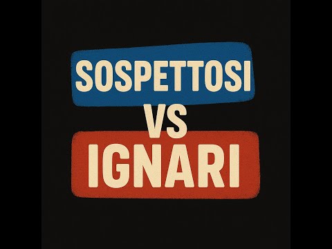 Sospettosi - Ignari