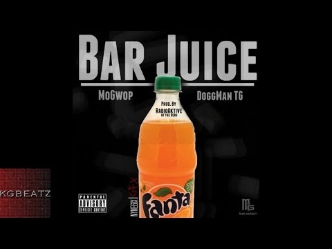 Mo Gwop x Doggman TG - Bar Juice [Prod. By DJ RadioAktive] [New 2015]