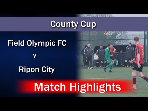 Match Highlights: Field Olympic FC v Ripon City