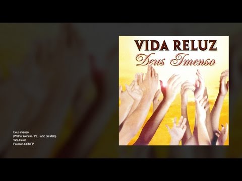 Vida Reluz - Deus imenso