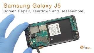 Samsung Galaxy J5 Screen Repair, Teardown and Reassemble - Fixez.com
