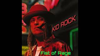 Kid Rock / Fist of Rage
