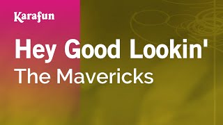 Hey Good Lookin&#39; - The Mavericks | Karaoke Version | KaraFun