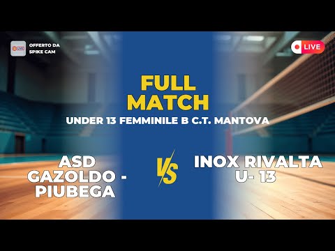ASD GAZOLDO - PIUBEGA vs INOX RIVALTA U- 13 | UNDER 13 FEMMINILE B C.T. MANTOVA