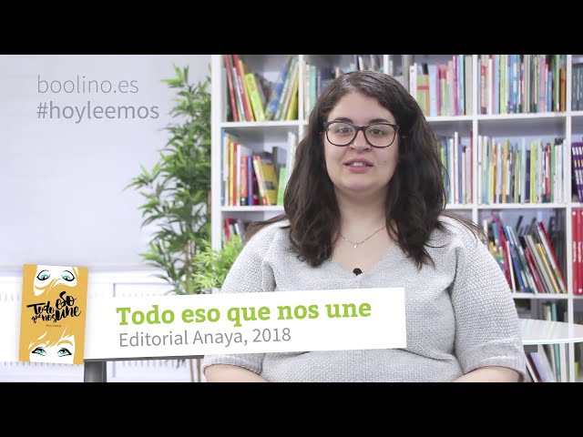 Vídeo relacionado con Todo eso que nos une (LITERATURA JUVENIL - Narrativa juvenil)