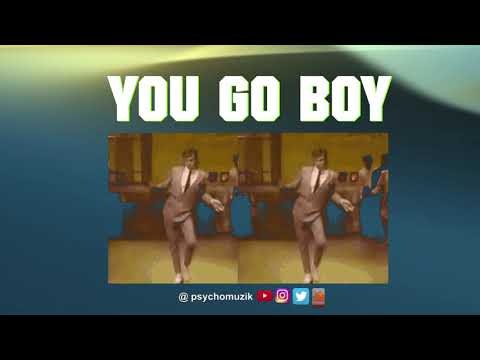 You Go Boy !      ANOTHER psychomuzik® PRODUCTION