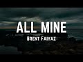 Brent Faiyaz - ALL MINE (Lyrics)