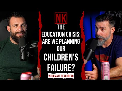 The Education Crisis: Are We Planning Our Children's Failure? with Matt Beaudreau