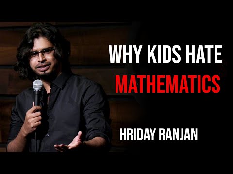 Why Kids Hate Mathematics | Hriday Ranjan | Standup Comedy