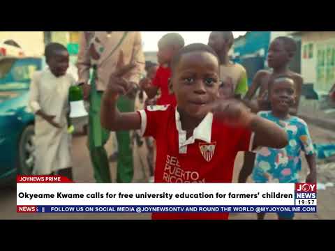 Okyeame Kwame calls for free university education for farmers’ children.