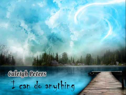 Caleigh Peters - I can do anything (Lyrics)