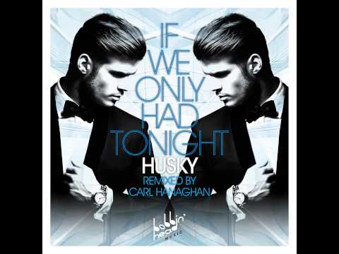 Husky - If We Only Had Tonight (Carl Hanaghan Discopolis Remix)