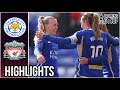 Liverpool vs Leicester City Adobe Women’s FA Cup | Highlights