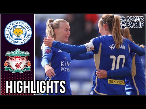 Liverpool vs Leicester City Adobe Women’s FA Cup | Highlights