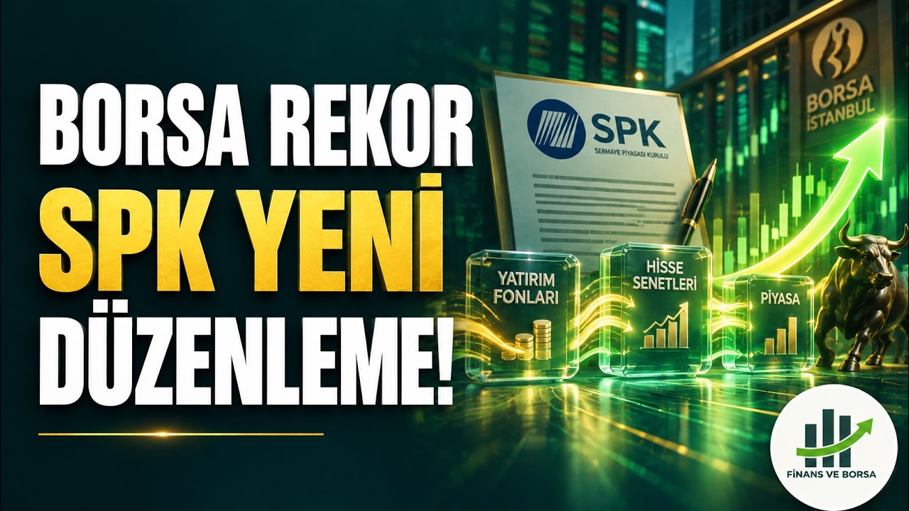 Borsanın Rekor Yükselişinin Sebebi! SPK Yeni Tebliğ ve Fon Düzenlemeleri!