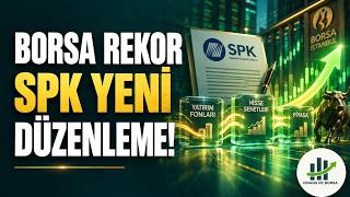Borsanın Rekor Yükselişinin Sebebi! SPK Yeni Tebliğ ve Fon Düzenlemele