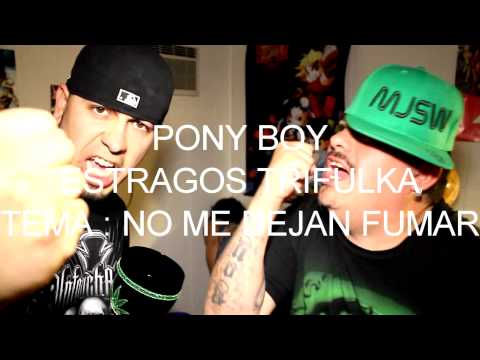 ESTRAGOS TRIFULKA-LOS MARIJUANOS-PONY BOY-NO ME DEJAN FUMAR