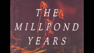 and also the trees: the millpond years