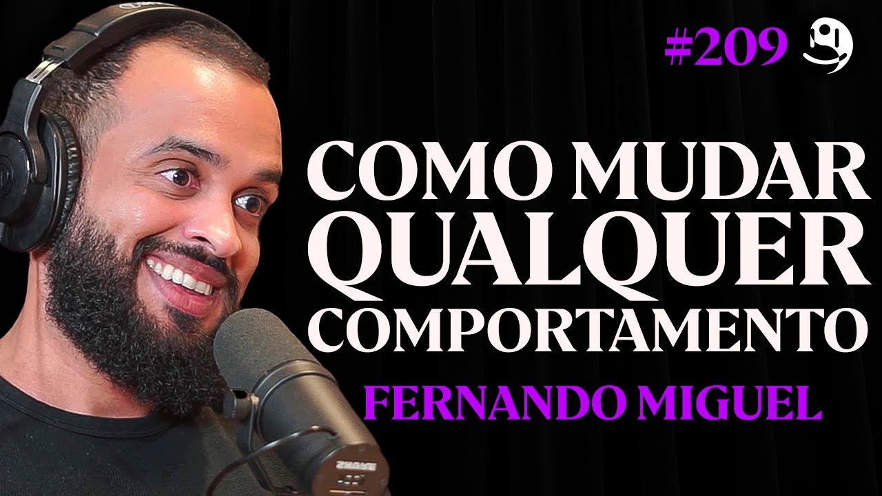 Psicologia: Como Transformar Hábitos Ruins em Hábitos Bons - Fernando Miguel | Lutz Podcast #209