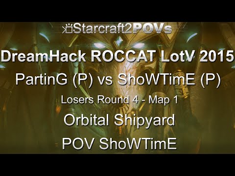 SC2 LotV - DreamHack ROCCAT 2015 - PartinG vs ShoWTimE - LR4 - Map 1 - Orbital Shipyard - ShoWTimE