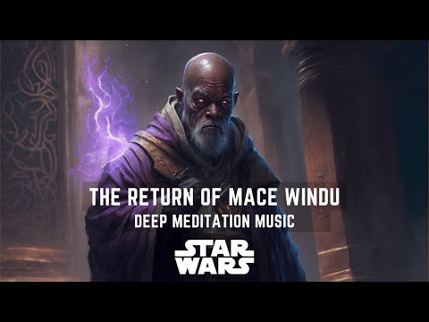 The Return of Mace Windu | Ambient Meditation Music | #starwars
