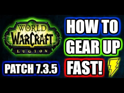 Legion Patch 7.3.5 Gearing Up Guide | 6 Easy Ways to Gear up your character.