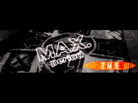 2MB - MAX. (period) [HQ]