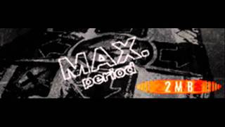 2MB - MAX. (period) [HQ]