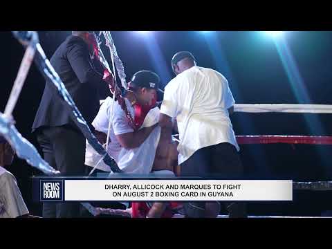 DHARRY, ALLICOCK AND MARQUES TO FIGHT ON AUGUST 2 BOXING CARD IN GUYANA