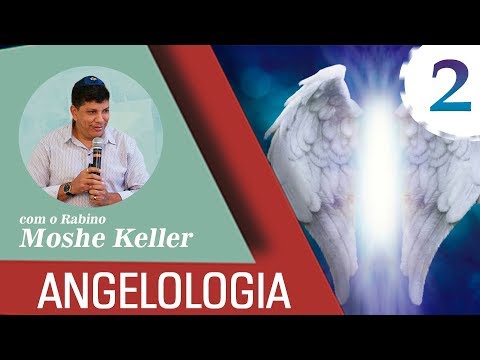 ANGELOLOGIA - Aula 2 | Rabino Moshe Keller - TALMIDIM Centro de Estudos