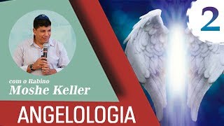 ANGELOLOGIA - Aula 2 | Rabino Moshe Keller - TALMIDIM Centro de Estudos