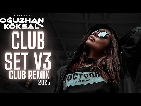 DJ Oğuzhan Köksal - CLUB SET V3 (Club Mix) 2025 #clubparty #edm