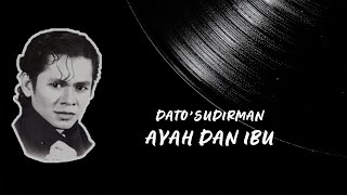Download lagu Dato' Sudirman - Ayah Dan Ibu mp3 Download lagu Dato' Sudirman - Ayah Dan Ibu mp3