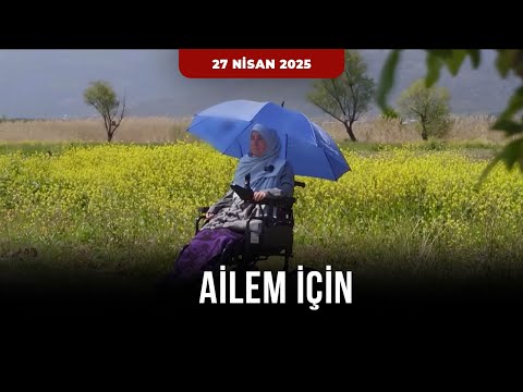 Ailem İçin – Arslan Ailesi | 27 Nisan 2025