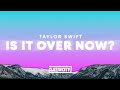 Taylor Swift - Is It Over Now? (Lyrics)